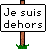 je suis dehors